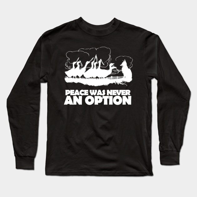 Peace Was Never An Option Long Sleeve T-Shirt by TheUnknown93